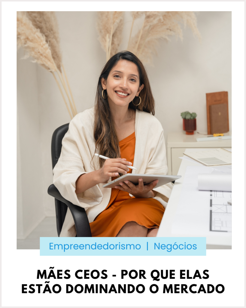 Negócios femininos, mães empreendedoras, como empreender sendo mãe