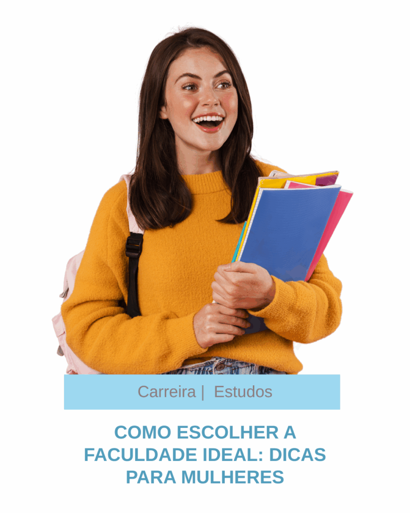 Como Escolher a Faculdade Ideal: Dicas para Mulheres