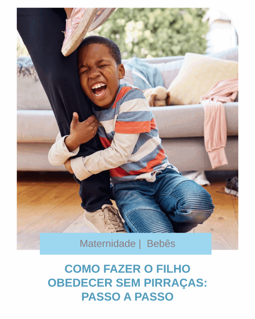 Como Fazer o Filho Obedecer Sem Pirraças: Passo a Passo